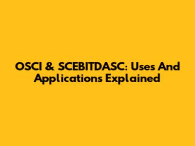 OSCI & SCEBITDASC: Uses And Applications Explained