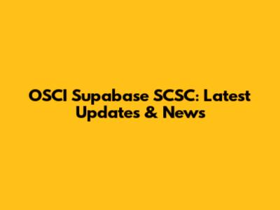 OSCI Supabase SCSC: Latest Updates & News
