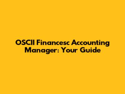 OSCII Financesc Accounting Manager: Your Guide