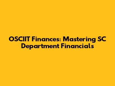 OSCIIT Finances: Mastering SC Department Financials