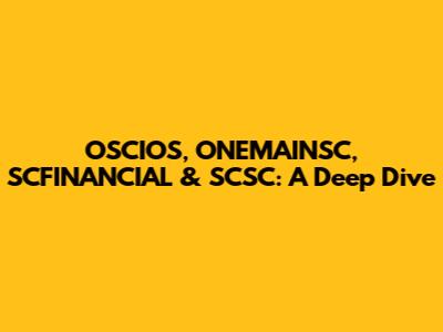 OSCIOS, ONEMAINSC, SCFINANCIAL & SCSC: A Deep Dive