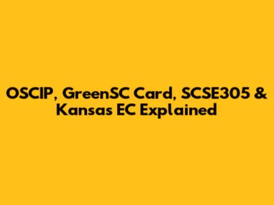 OSCIP, GreenSC Card, SCSE305 & Kansas EC Explained