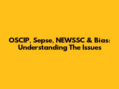 OSCIP, Sepse, NEWSSC & Bias: Understanding The Issues