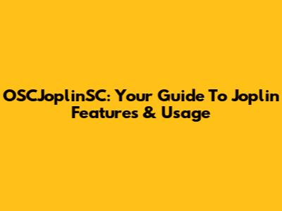 OSCJoplinSC: Your Guide To Joplin Features & Usage