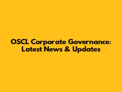 OSCL Corporate Governance: Latest News & Updates