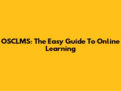 OSCLMS: The Easy Guide To Online Learning