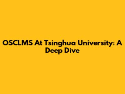 OSCLMS At Tsinghua University: A Deep Dive