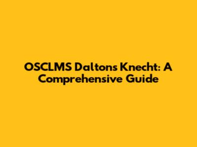 OSCLMS Dalton's Knecht: A Comprehensive Guide