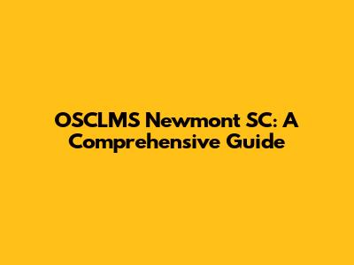 OSCLMS Newmont SC: A Comprehensive Guide