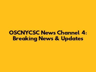 OSCNYCSC News Channel 4: Breaking News & Updates