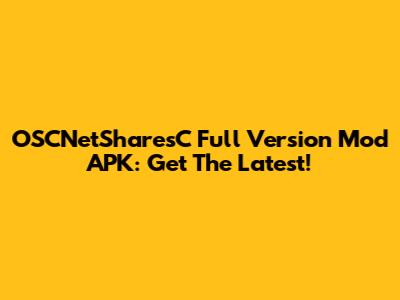 OSCNetSharesC Full Version Mod APK: Get The Latest!