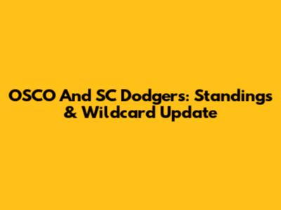 OSCO And SC Dodgers: Standings & Wildcard Update