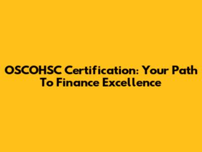 OSCOHSC Certification: Your Path To Finance Excellence