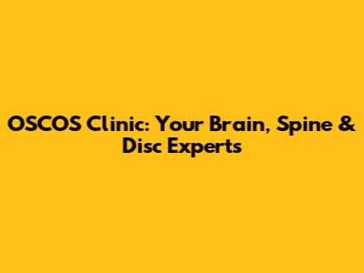 OSCOS Clinic: Your Brain, Spine & Disc Experts