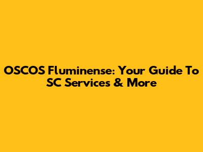 OSCOS Fluminense: Your Guide To SC Services & More