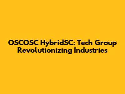 OSCOSC HybridSC: Tech Group Revolutionizing Industries