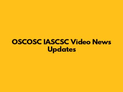 OSCOSC IASCSC Video News Updates
