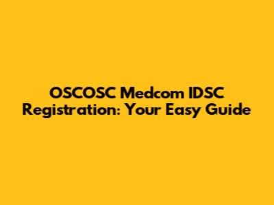 OSCOSC Medcom IDSC Registration: Your Easy Guide