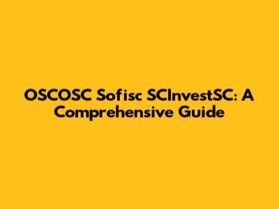 OSCOSC Sofisc SCInvestSC: A Comprehensive Guide