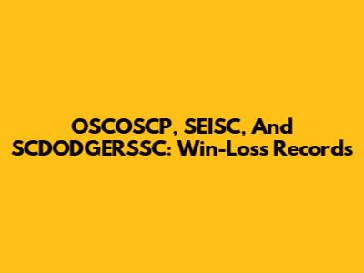 OSCOSCP, SEISC, And SCDODGERSSC: Win-Loss Records