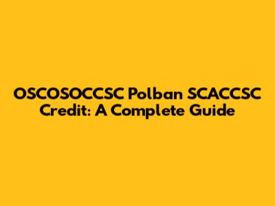 OSCOSOCCSC Polban SCACCSC Credit: A Complete Guide