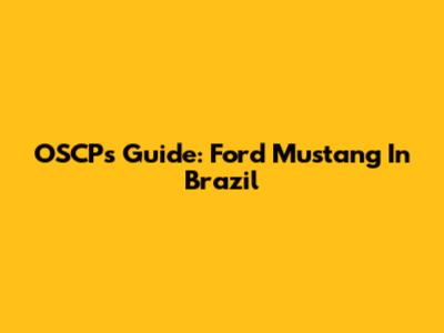 OSCP's Guide: Ford Mustang In Brazil