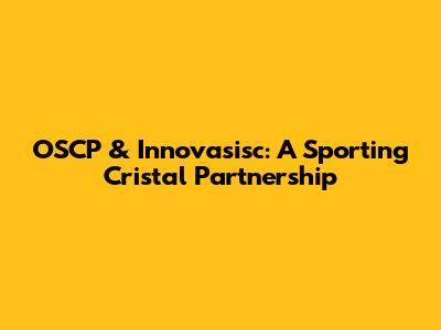 OSCP & Innovasisc: A Sporting Cristal Partnership