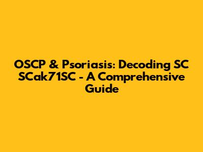 OSCP & Psoriasis: Decoding SC SCak71SC - A Comprehensive Guide