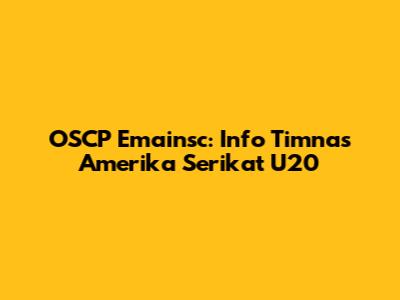 OSCP Emainsc: Info Timnas Amerika Serikat U20