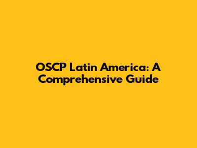 OSCP Latin America: A Comprehensive Guide