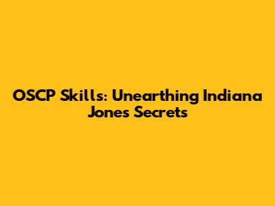 OSCP Skills: Unearthing Indiana Jones' Secrets