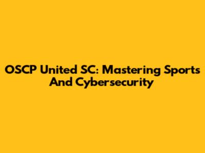 OSCP United SC: Mastering Sports And Cybersecurity