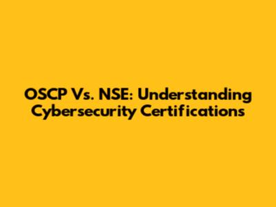 OSCP Vs. NSE: Understanding Cybersecurity Certifications