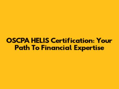 OSCPA HELIS Certification: Your Path To Financial Expertise