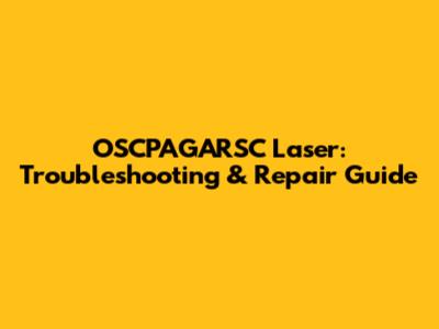 OSCPAGARSC Laser: Troubleshooting & Repair Guide