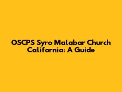 OSCPS Syro Malabar Church California: A Guide