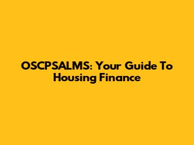 OSCPSALMS: Your Guide To Housing Finance