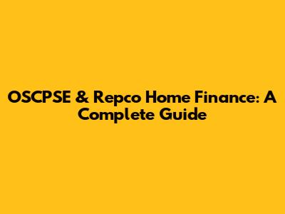OSCPSE & Repco Home Finance: A Complete Guide