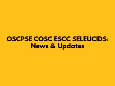 OSCPSE COSC ESCC SELEUCIDS: News & Updates