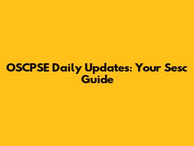 OSCPSE Daily Updates: Your Sesc Guide