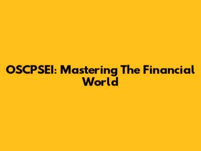OSCPSEI: Mastering The Financial World