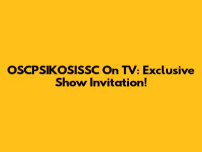 OSCPSIKOSISSC On TV: Exclusive Show Invitation!