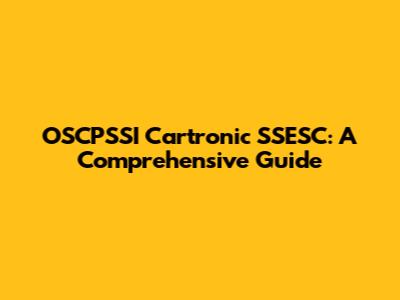 OSCPSSI Cartronic SSESC: A Comprehensive Guide