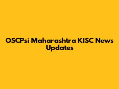 OSCPsi Maharashtra KISC News Updates