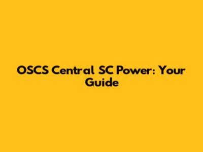 OSCS Central SC Power: Your Guide