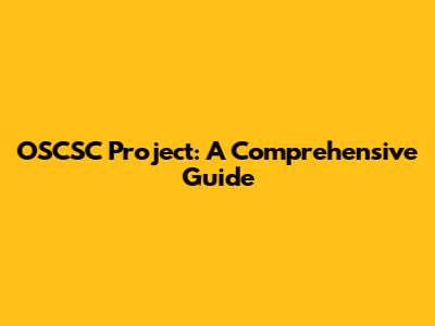 OSCSC Project: A Comprehensive Guide