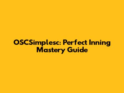 OSCSimplesc: Perfect Inning Mastery Guide