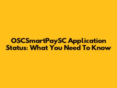 OSCSmartPaySC Application Status: What You Need To Know