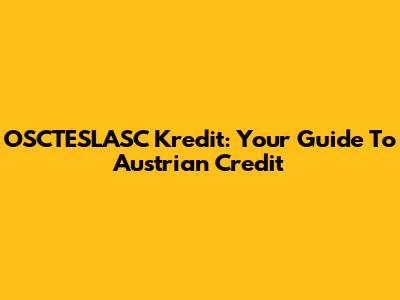 OSCTESLASC Kredit: Your Guide To Austrian Credit