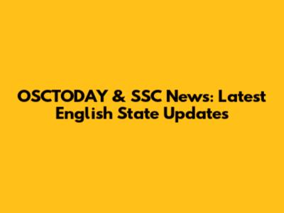 OSCTODAY & SSC News: Latest English State Updates